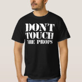 Touch nicht die Props - Ist das dein Prop? Ja T-Shirt (Vorderseite)