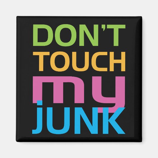 Touch nicht meinen Junk Magnet (Vorne)