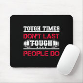 Touch Times Don't Last, Only Tough People Do Bodyb Mousepad (Mit Mouse)