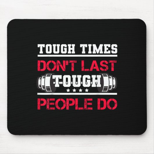 Touch Times Don't Last, Only Tough People Do Bodyb Mousepad (Vorne)