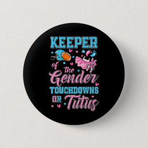 Touchdown oder Tutus Lustiger Hüter des Geschlecht Button
