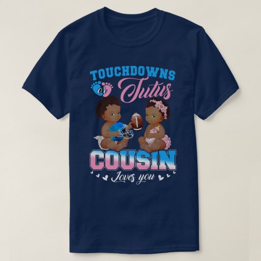 Touchdowns oder Tutus Cousin Lieben Sie Geschlecht T-Shirt (Design vorne)