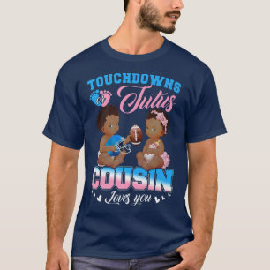 Touchdowns oder Tutus Cousin Lieben Sie Geschlecht T-Shirt