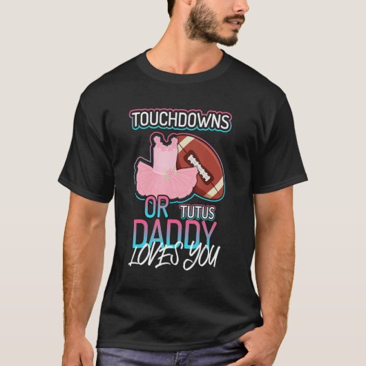 Touchdowns oder Tutus Daddy Lieben Sie 1 T-Shirt (Vorderseite)