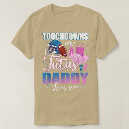 Touchdowns oder Tutus Daddy Lieben Sie Geschlecht  T-Shirt (Design vorne)