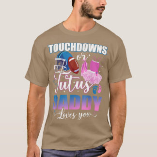 Touchdowns oder Tutus Daddy Lieben Sie Geschlecht  T-Shirt
