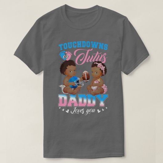 Touchdowns oder Tutus Daddy Lieben Sie Geschlecht T-Shirt (Design vorne)