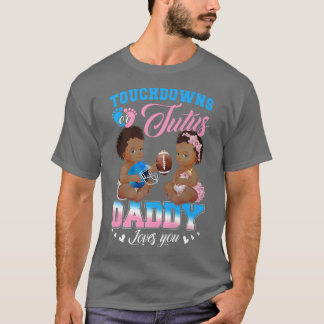 Touchdowns oder Tutus Daddy Lieben Sie Geschlecht T-Shirt
