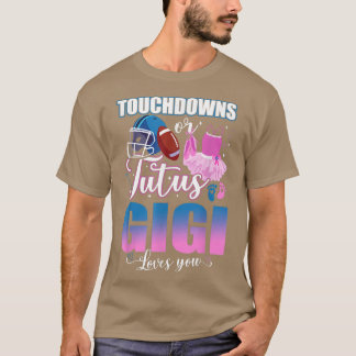 Touchdowns oder Tutus Gigi Lieben Sie Geschlecht z T-Shirt