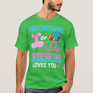Touchdowns oder Tutus Godvater Lieben Sie Geschlec T-Shirt