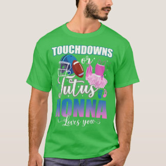 Touchdowns oder Tutus Nonna Lieben, die Sie Geschl T-Shirt