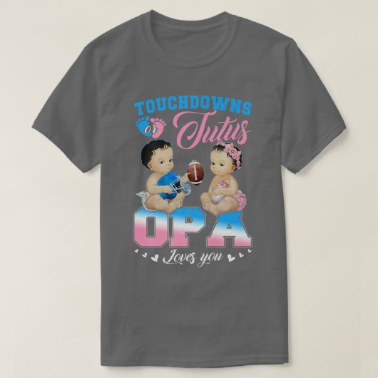 Touchdowns oder Tutus OPA-Lieben Sie Geschlecht ze T-Shirt (Design vorne)