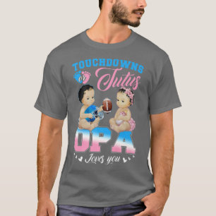 Touchdowns oder Tutus OPA-Lieben Sie Geschlecht ze T-Shirt
