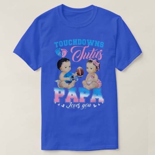 Touchdowns oder Tutus Papa-Lieben Sie Geschlecht z T-Shirt (Design vorne)