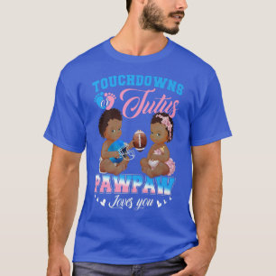 Touchdowns oder Tutus Pawpaw-Lieben Sie Geschlecht T-Shirt