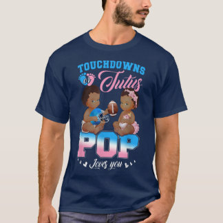 Touchdowns oder Tutus POP Lieben Sie Geschlecht ze T-Shirt