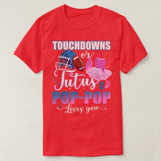 Touchdowns oder Tutus Pop Pop Lieben Sie Geschlech T-Shirt (Design vorne)
