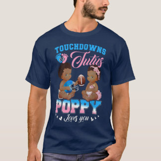 Touchdowns oder Tutus Poppy Lieben Sie Geschlecht  T-Shirt
