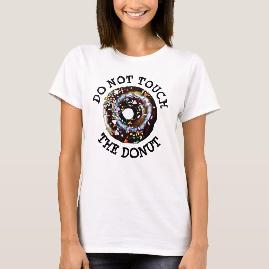 Touchs Sie nicht das humorvolle Donut-Shirt T-Shirt (Vorderseite)