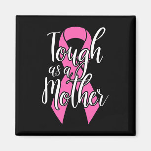 Tough as a mother - Fun Breast Cancour Survivor Ma Magnet