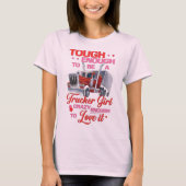Tough Enough to Be a Trucker Girl Crazy Enough T-Shirt (Vorderseite)