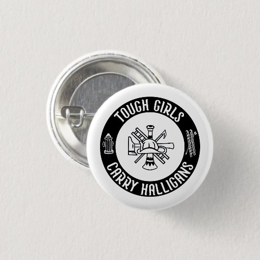 Tough Girls Carry Halligans Feuerwehrmann Cool Button (Vorne & Hinten)