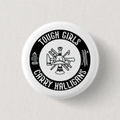 Tough Girls Carry Halligans Feuerwehrmann Cool Button (Vorderseite)