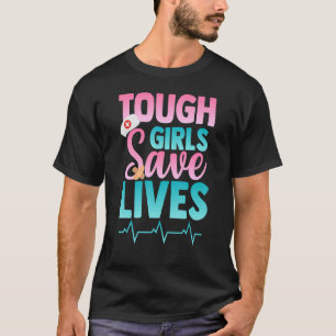 Tough Girls Rette Leben Krankenpflege Paramedics O T-Shirt
