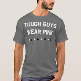 Tough Guys Wear Pink Breast Cancer Awareness Mens  T-Shirt