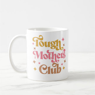 Tough Mthers Club, Tough as Mother, Strong Mama Kaffeetasse