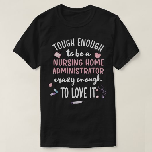 Tough Nursing Zuhause Administrator Pflege Zuhause T-Shirt (Design vorne)