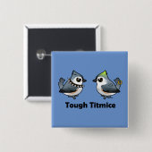 Tough Titmice Button (Vorne & Hinten)