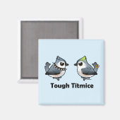 Tough Titmice Magnet (Vorderseite/Rückseite)