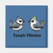 Tough Titmice Magnet (Vorne)