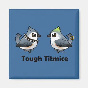 Tough Titmice Magnet