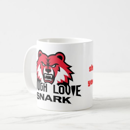 ToughLoveSnark-Show ihnen wie Sie sich wirklich fü Kaffeetasse (Vorderseite Links)