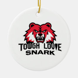 ToughLoveSnark-Show ihnen wie Sie sich wirklich fü Keramik Ornament