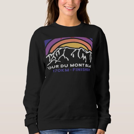 Tour du Mont Blanc Chamonix France Italy Switzerla Sweatshirt (Vorderseite)