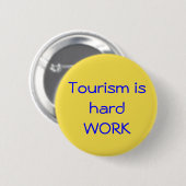 Tourismus ist harte Arbeit Button (Vorne & Hinten)