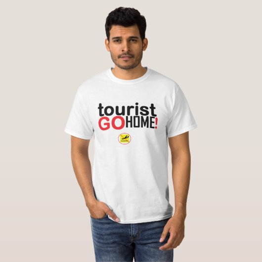 Tourist go home! T-Shirt (Vorne ganz)