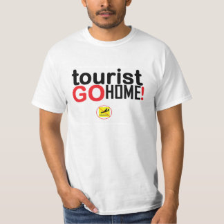 Tourist go home! T-Shirt