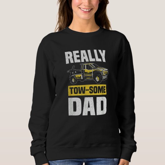 Tow Some Dad Wrecker Tow Trucker Tow Truck Driver Sweatshirt (Vorderseite)