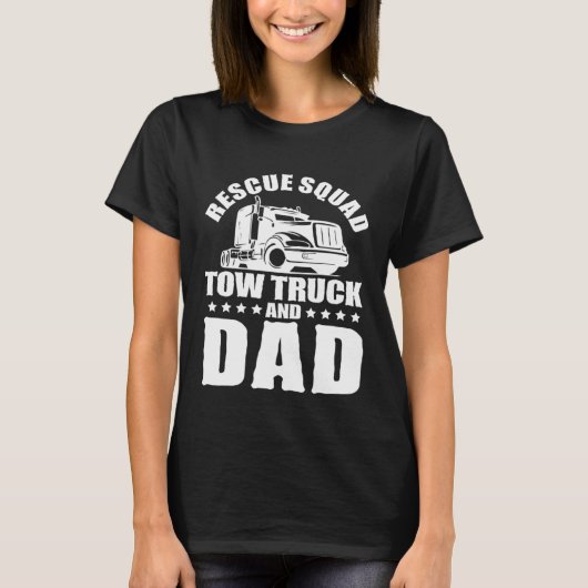 Tow Truck Driver Dad Trucker Rescue Squad T-Shirt (Vorderseite)