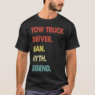 Tow Truck Driver Man Myth Legend  1 T-Shirt