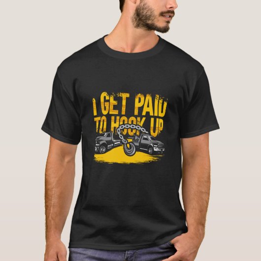 Tow Truck Driver Tow Operator Trucker I Get Paid T T-Shirt (Vorderseite)