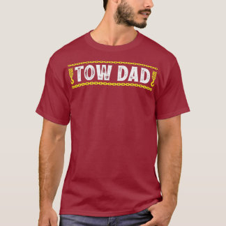 Tow Truck Driver Tow Vater Vathers Day T-Shirt