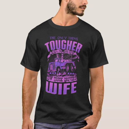 TOW TRUCK DRIVERS WIFE Tow Truck Drivers T-Shirt (Vorderseite)