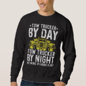 Tow Trucker By Day Tow Trucker By Night Tow Truck Sweatshirt (Vorderseite)