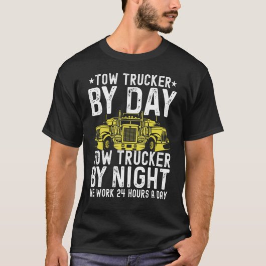Tow Trucker By Day Tow Trucker By Night Tow Truck T-Shirt (Vorderseite)