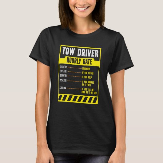 Tow Trucker Operator  Tow Truck Driver Hourly Rate T-Shirt (Vorderseite)